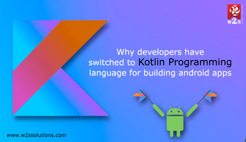 Why Developers Have Switched To Kotlin Programming Language for Building Android Apps?