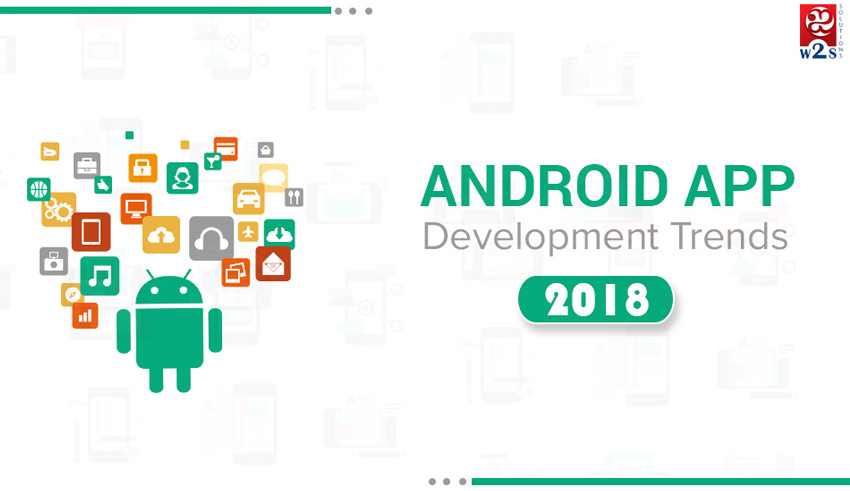 Android App Development Trends in 2018