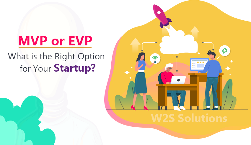 MVP or EVP: What is the Right Option for Your Startup?