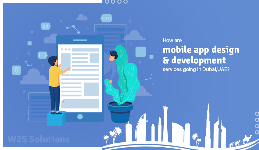 How are mobile application design and development services going in Dubai, UAE?