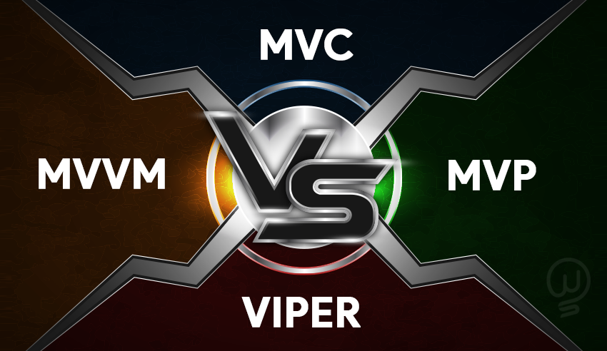 MVC vs MVVM vs MVP vs VIPER: Which design architecture is suitable for iOS?