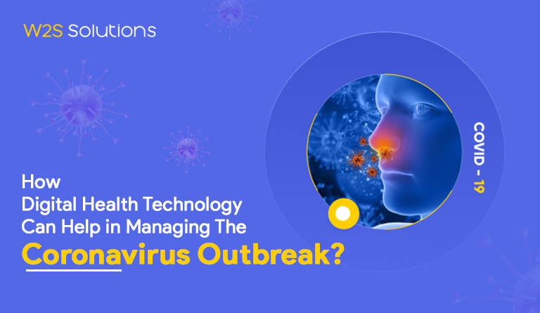 How Digital Health Technology Can Help in Managing The Coronavirus Outbreak?