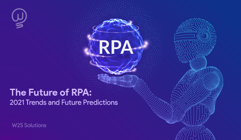 The Future of RPA: 2021 Trends and Future Predictions
