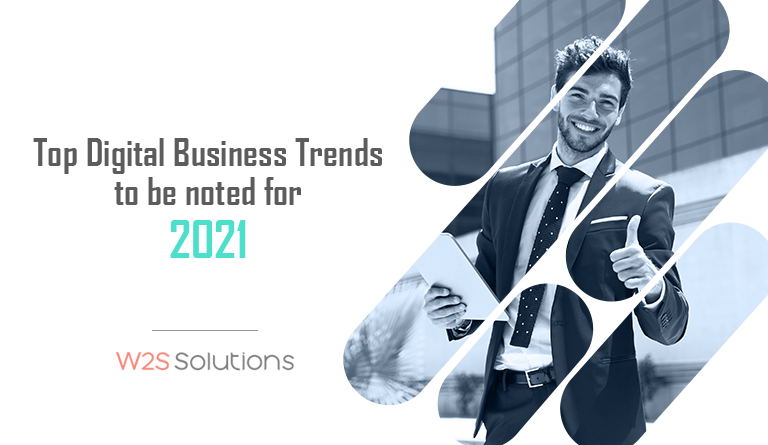 Top Digital Business Trends to be noted for 2021