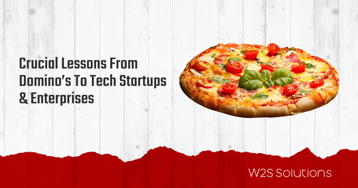Crucial lessons from Domino’s to tech startups and enterprises