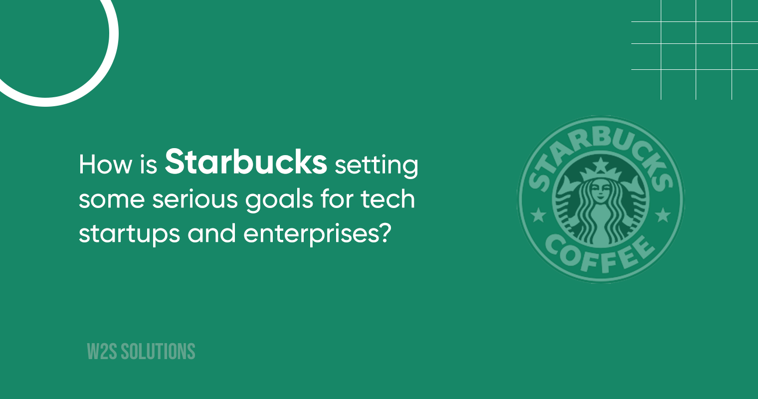 How is Starbucks setting some serious goals for tech startups and enterprises?