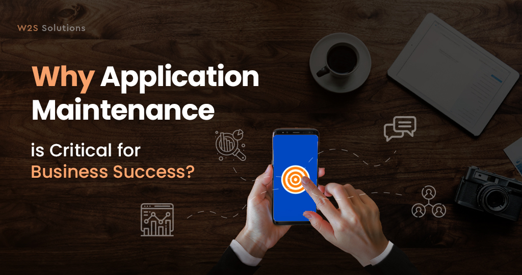 Why Application Maintenance is Critical for Business Success?
