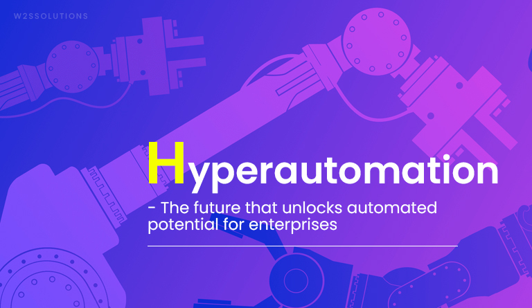 Hyperautomation – The future that unlocks automated potential for enterprises!