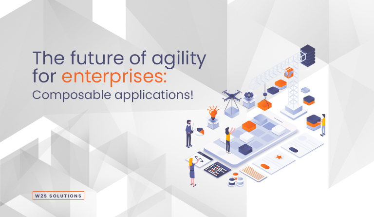 The future of agility for enterprises: Composable applications!
