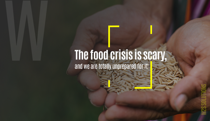 The food crisis is scary, and we are totally unprepared for it!