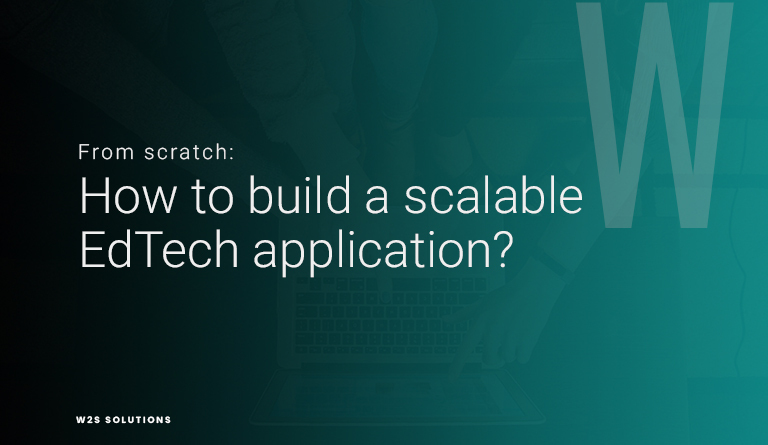 From the scratch: How to build a scalable EdTech application?
