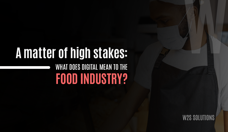 A matter of high stakes: What does digital mean to the food industry?